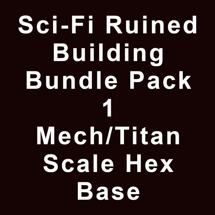 Sci-Fi Ruined Building Bundle Pack 1 Mech/Titan with Hex Base Base