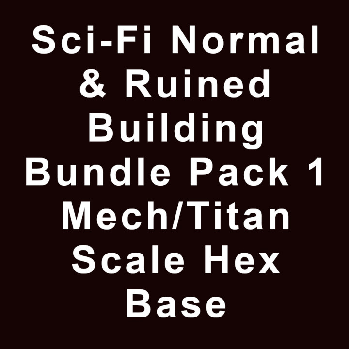 Sci-Fi Normal and Ruined Building Bundle Pack 1 Mech/Titan with Hex Base Base