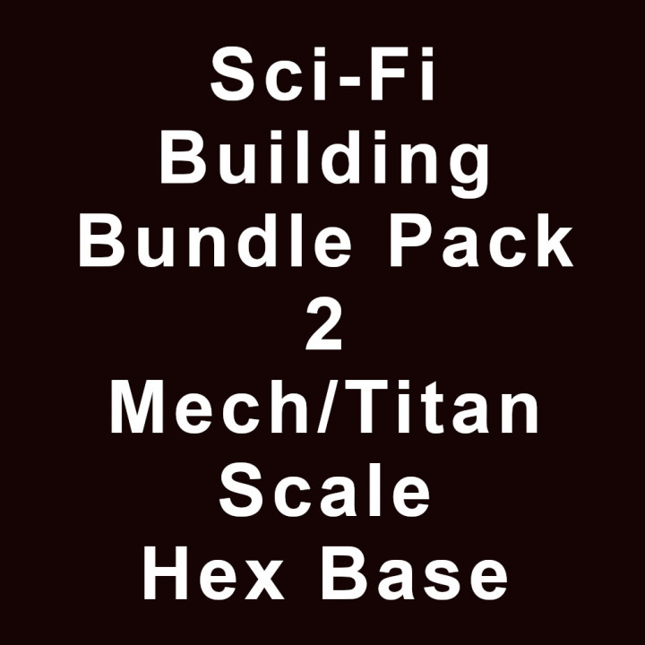 Sci-Fi Building Bundle Pack 2 Mech/Titan with Hex Base Base