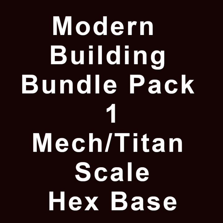 Modern Building Bundle Pack 1 Mech/Titan Scale Hex Base